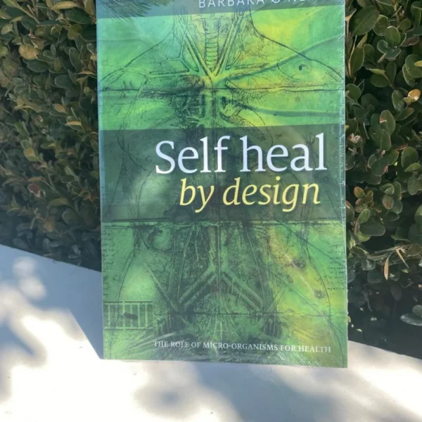 Self Heal By Design- The Role Of Micro-Organisms For Health By Barbara O'Neill - Image 5