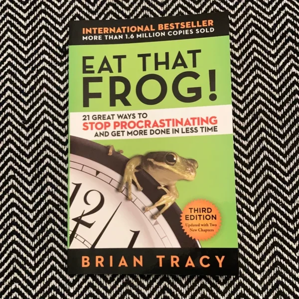 Eat That Frog!: 21 Great Ways to Stop Procrastinating and Get More Done in Less Time