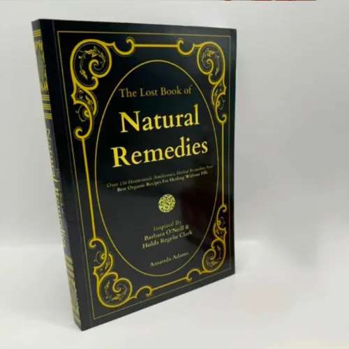 Barbara O’Neill Lost Book of Natural Remedies: 30 Books in 1 - Discover Dr. Barbara O’Neill’s Homemade Antibiotics, Herbal Remedies, and Best Organic Recipes for Healing Without Pills