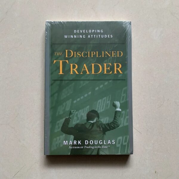 The Disciplined Trader: Developing Winning Attitudes Hardcover