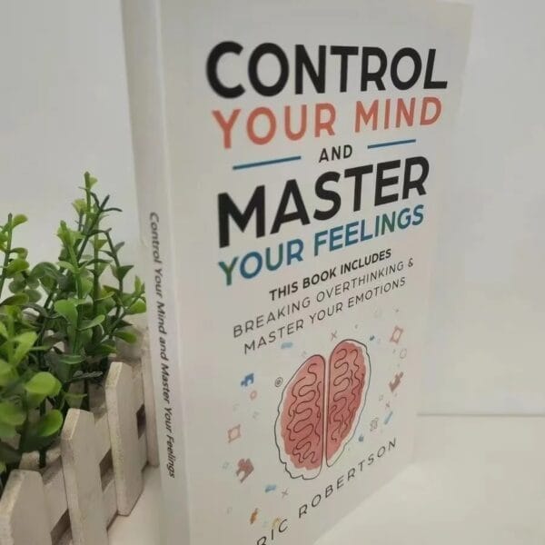 Control Your Mind and Master Your Feelings By Eric Robertson Breaking Overthinking & Master Your Emotions Book in English - Image 5